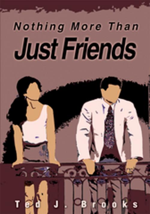 Cover of the book Nothing More Than Just Friends by Ted J. Brooks, iUniverse