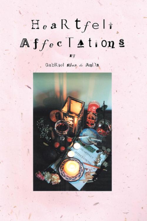 Cover of the book Heartfelt Affectations by Gabriel Silva de Anda, Xlibris US