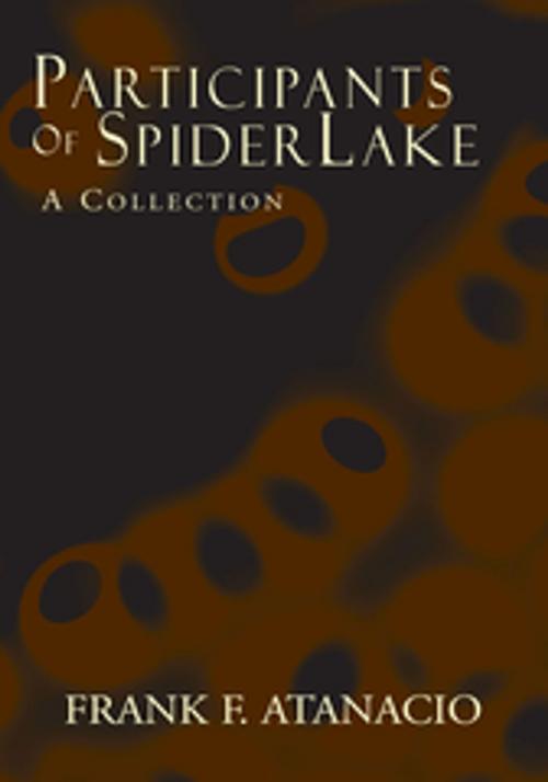 Cover of the book Participants of Spiderlake by Frank F. Atanacio, Xlibris US