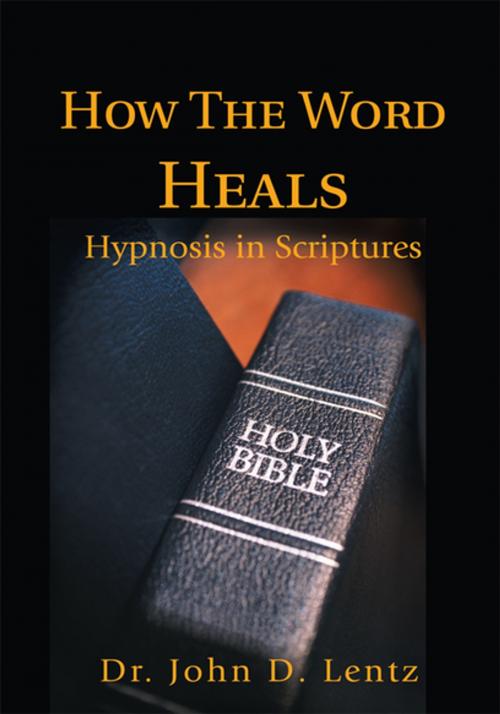 Cover of the book How the Word Heals by Dr. John D. Lentz, iUniverse