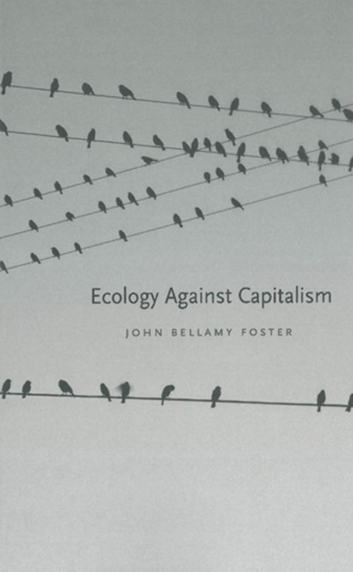 Cover of the book Ecology Against Capitalism by John Bellamy Foster, Monthly Review Press