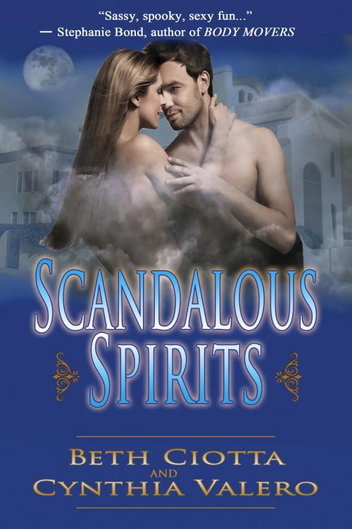 Cover of the book Scandalous Spirits by Beth Ciotta, Cynthia Valero, BelleBooks Inc.