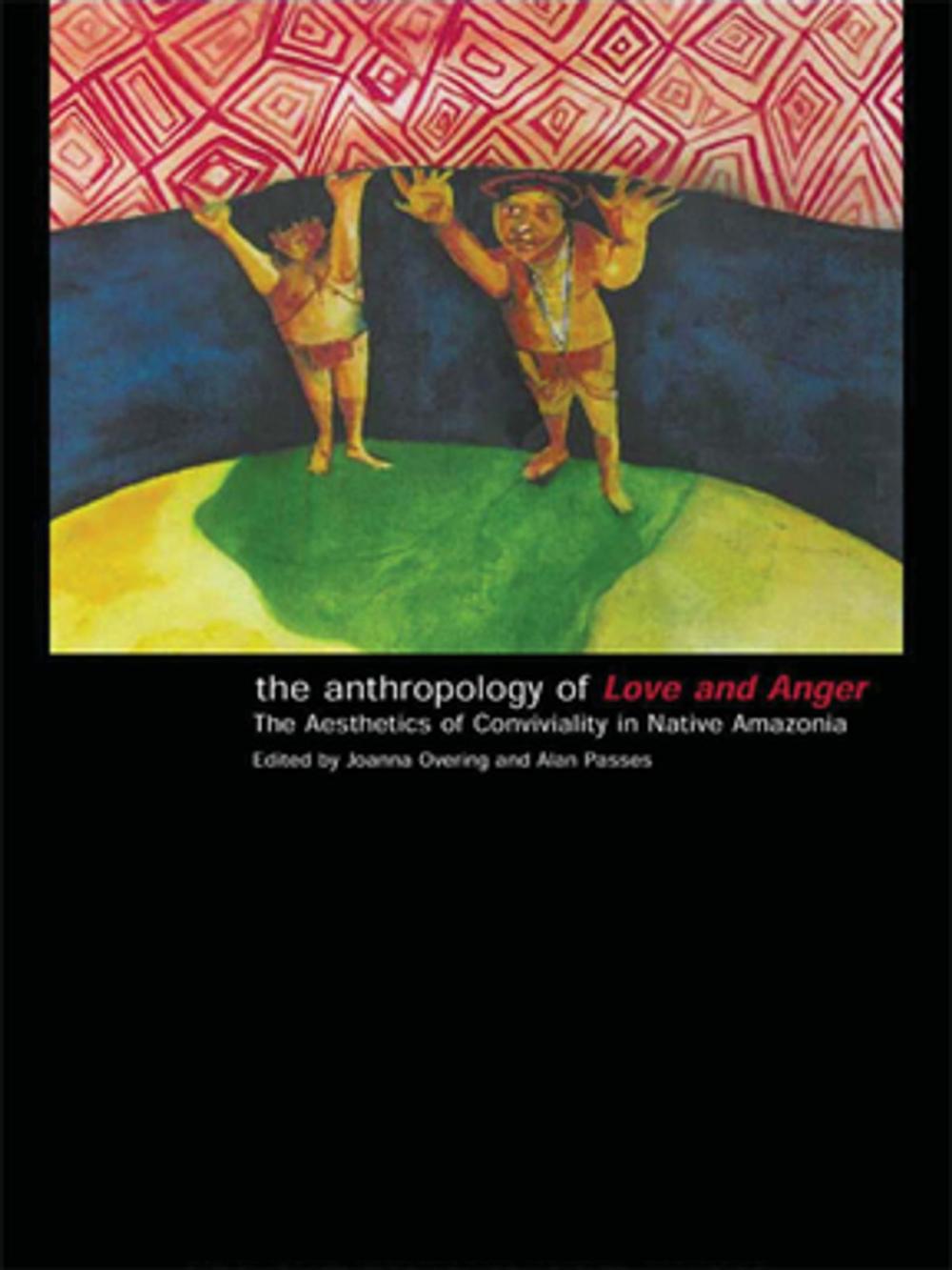 Big bigCover of The Anthropology of Love and Anger
