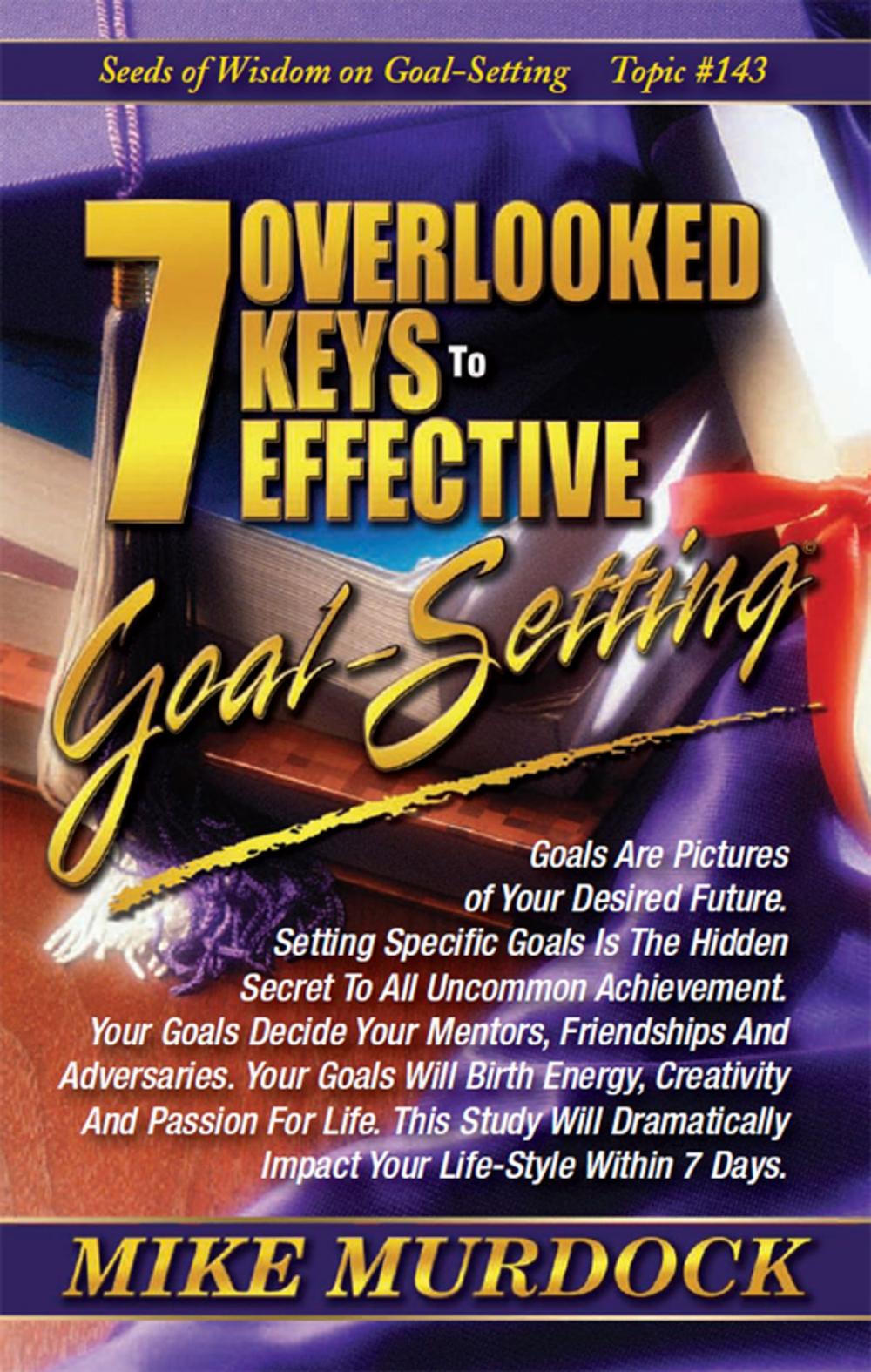 Big bigCover of 7 Overlooked Keys To Effective Goal-Setting (SOW on Goal-Setting)