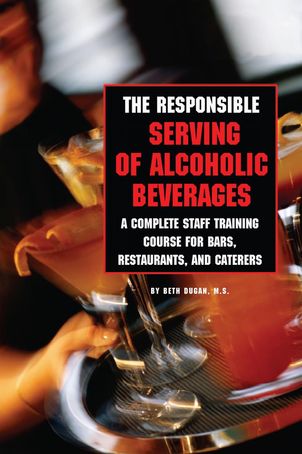 Big bigCover of The Responsible Serving of Alcoholic Beverages