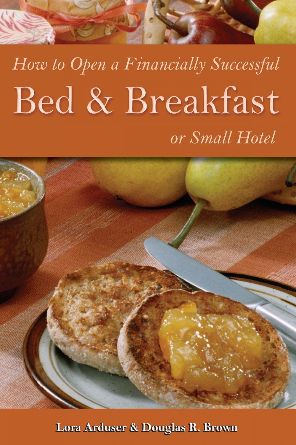 Big bigCover of How to Open a Financially Successful Bed & Breakfast or Small Hotel
