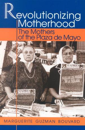 Cover of the book Revolutionizing Motherhood by Heather A. Dalal, Robin O'Hanlon, Karen L. Yacobucci