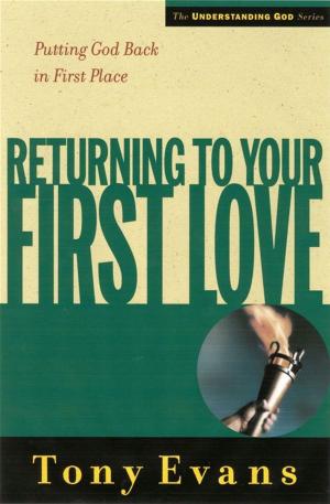 Cover of the book Returning to Your First Love by John F. MacArthur Jr.