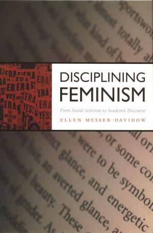 Cover of the book Disciplining Feminism by Mark A. Healey
