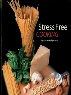 Cover of the book Stress Free Cooking by Andrea J. Clark