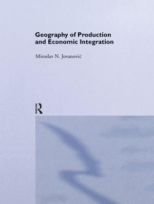 Cover of the book Geography of Production and Economic Integration by Christian Fuchs