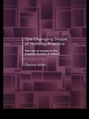 Cover of the book The Changing Shape of Nursing Practice by Robert Taylor