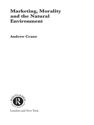 Cover of the book Marketing, Morality and the Natural Environment by David Dunkerley