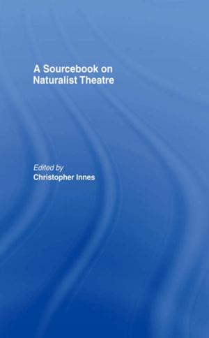 Cover of the book A Sourcebook on Naturalist Theatre by 