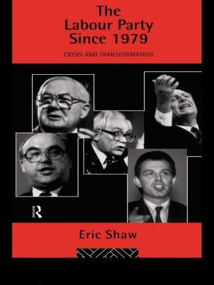 Cover of the book The Labour Party Since 1979 by Richard J. Smith