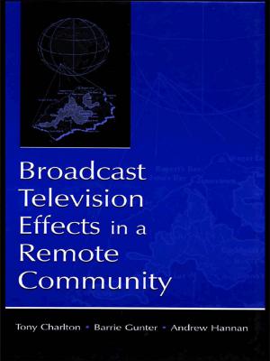 Cover of the book Broadcast Television Effects in A Remote Community by Joy J. Burnham, Lisa M. Hooper, Vivian H. Wright