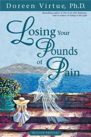 Cover of the book Losing Your Pounds of Pain by Sonia Choquette, Ph.D.
