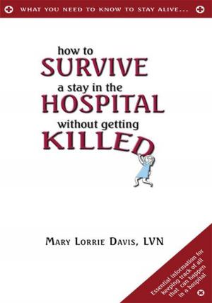 Cover of the book How to Survive a Stay in the Hospital Without Getting Killed by J.M. SPERANDIO