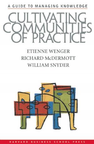 Cover of the book Cultivating Communities of Practice by Kathleen M. Eisenhardt, Jean L. Kahwajy, L. J. Bourgeois III
