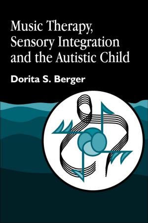 Cover of the book Music Therapy, Sensory Integration and the Autistic Child by Kath Browne, Jane Traies, Mike Phillips, Jason Lim, Roger Newman, Jose Catalan, Leela Bakshi, Lindsay River, Sally Knocker, Kathryn Almack, Gary L. Stein, Stephen Pugh, Andrew King, Gareth Owen, Ann Cronin, Elizabeth Price, Robin Wright, Stacey Halls, Rebecca Jones, Nick Maxwell, Louis Bailey