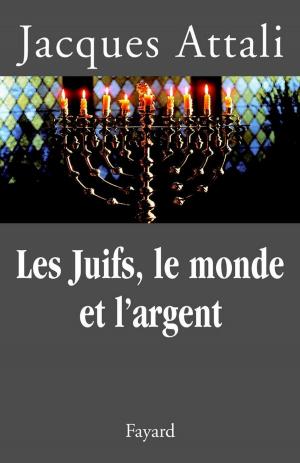 Cover of the book Les Juifs, le monde et l'argent by Jacques Attali
