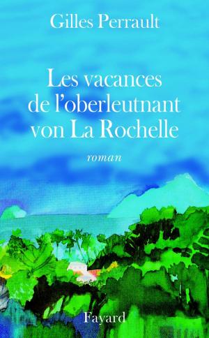 Cover of the book Les Vacances de l'oberleutnant von La Rochelle by Jacques Attali