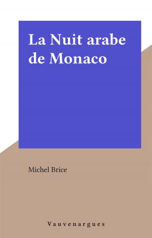 Cover of the book La Nuit arabe de Monaco by Carrefours de la pensée, Alain Gresh