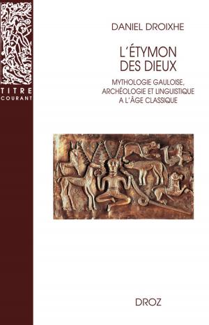 Book cover of L'Etymon des dieux : Mythologie gauloise, archéologie et linguistique à l'âge classique
