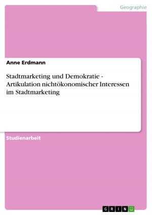 Cover of the book Stadtmarketing und Demokratie - Artikulation nichtökonomischer Interessen im Stadtmarketing by Hannah Weyhe