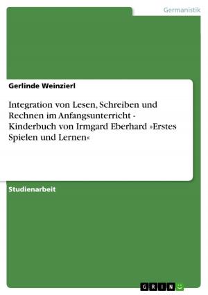 Book cover of Integration von Lesen, Schreiben und Rechnen im Anfangsunterricht - Kinderbuch von Irmgard Eberhard »Erstes Spielen und Lernen«