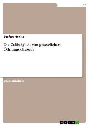 Cover of the book Die Zulässigkeit von gesetzlichen Öffnungsklauseln by Timm Ahfeldt