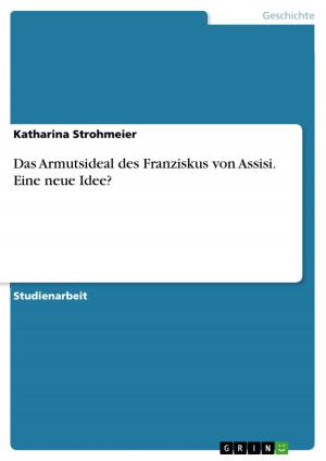Cover of the book Das Armutsideal des Franziskus von Assisi. Eine neue Idee? by Angela Exel