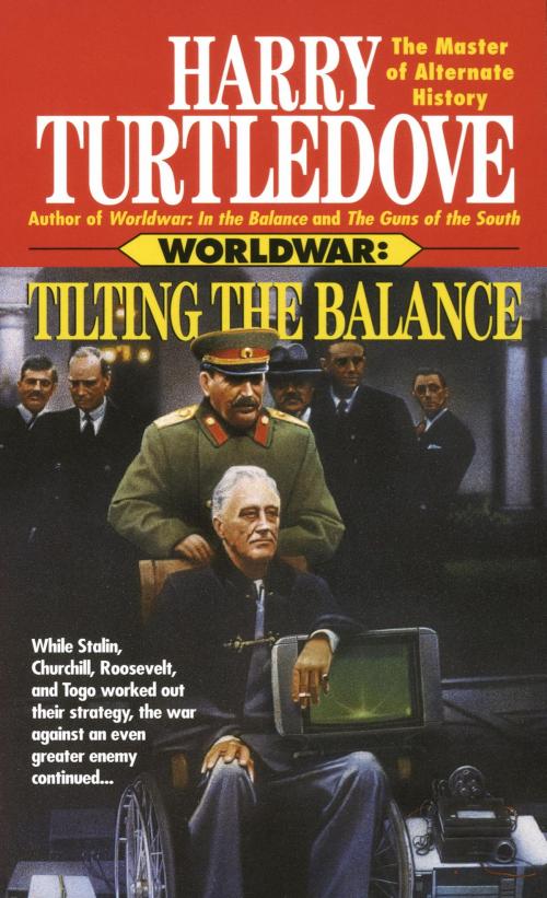 Cover of the book Tilting the Balance (Worldwar, Book Two) by Harry Turtledove, Random House Publishing Group