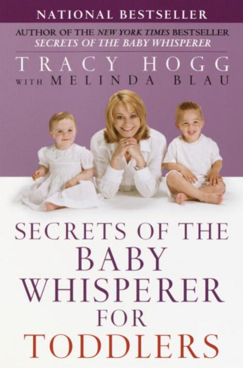Cover of the book Secrets of the Baby Whisperer for Toddlers by Tracy Hogg, Melinda Blau, Random House Publishing Group