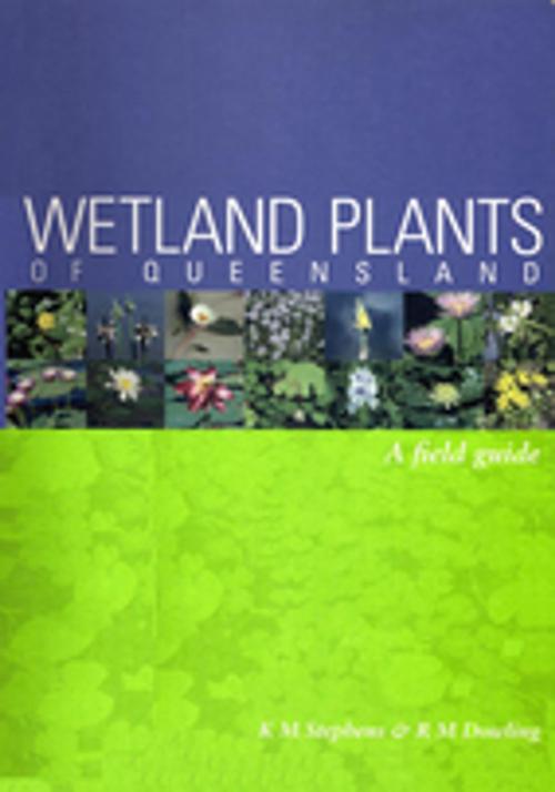 Cover of the book Wetland Plants of Queensland by KM Stephens, RM Dowling, CSIRO PUBLISHING