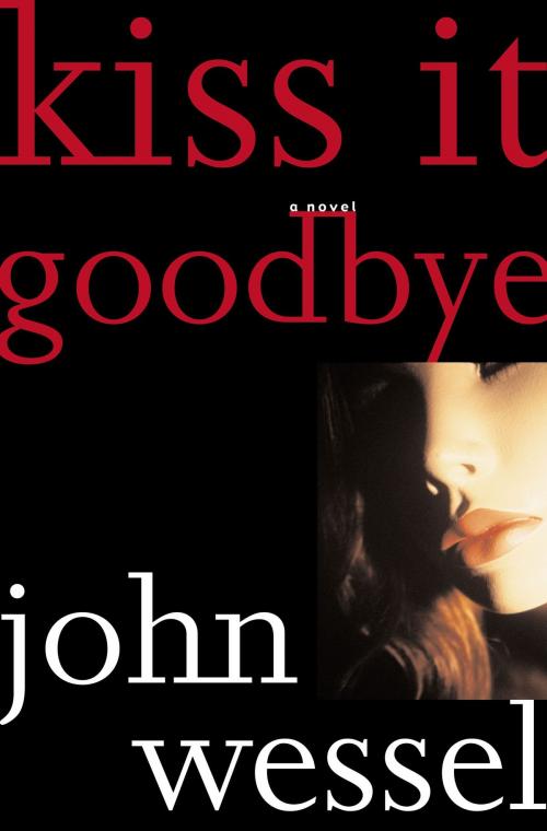 Cover of the book Kiss It Goodbye by John Wessel, Simon & Schuster