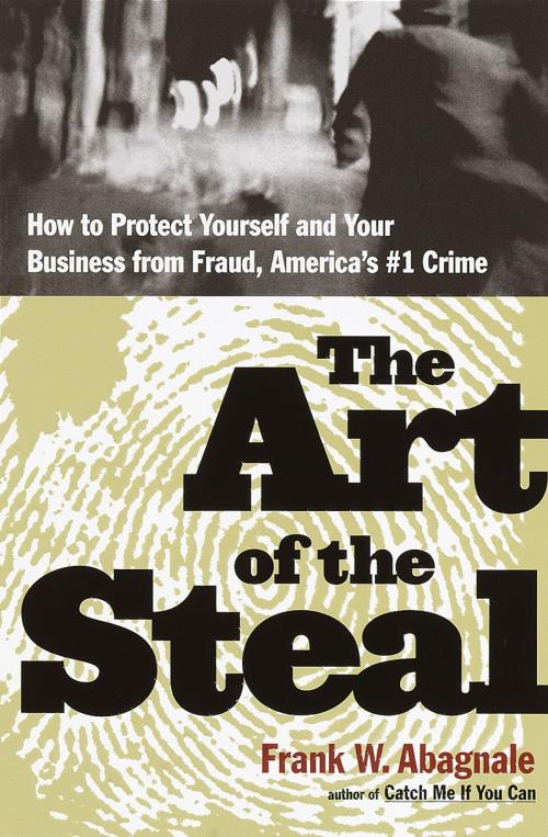 Cover of the book The Art of the Steal by Frank W. Abagnale, The Crown Publishing Group