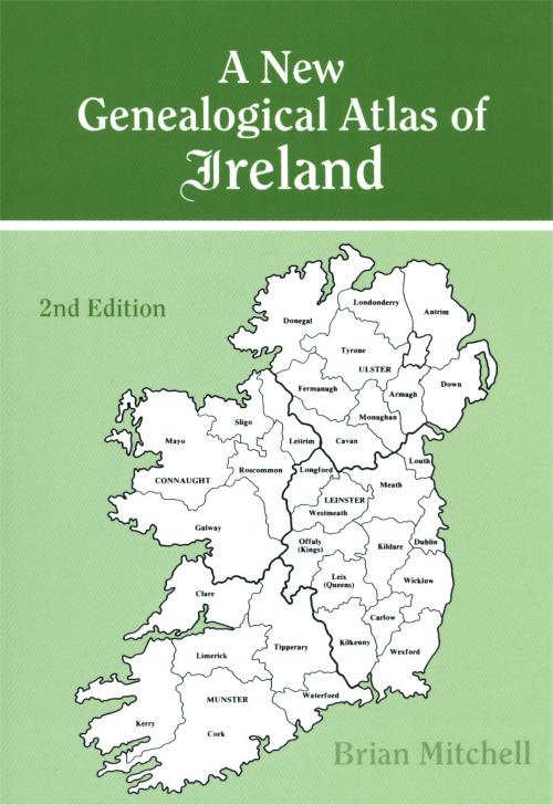 Cover of the book A New Genealogical Atlas of Ireland. Second Edition by Brian Mitchell, Genealogical.com, Inc.