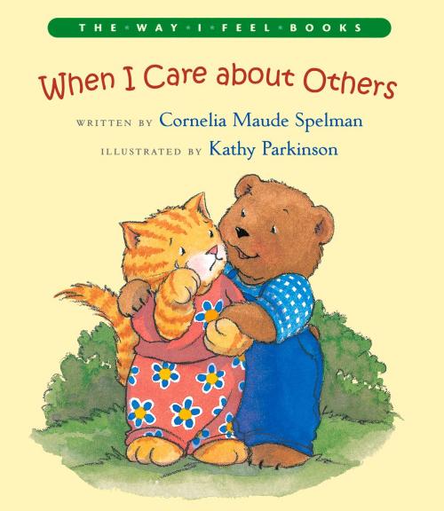 Cover of the book When I Care about Others by Cornelia Maude Spelman, Kathy Parkinson, Albert Whitman & Company