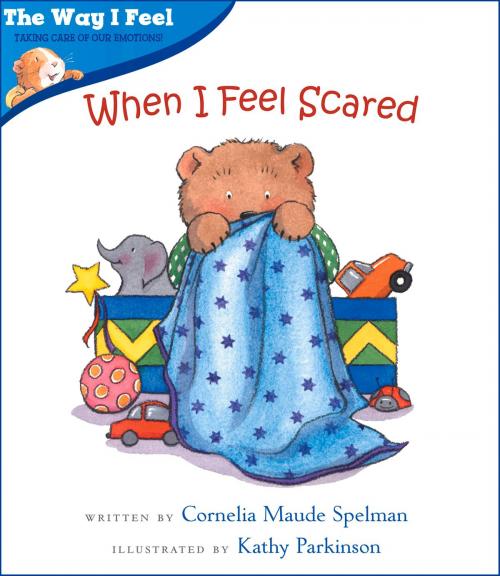 Cover of the book When I Feel Scared by Cornelia Maude Spelman, Kathy Parkinson, Albert Whitman & Company