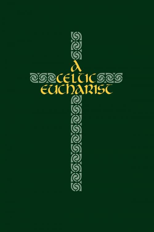 Cover of the book A Celtic Eucharist by Brendan O'Malley, Church Publishing Inc.