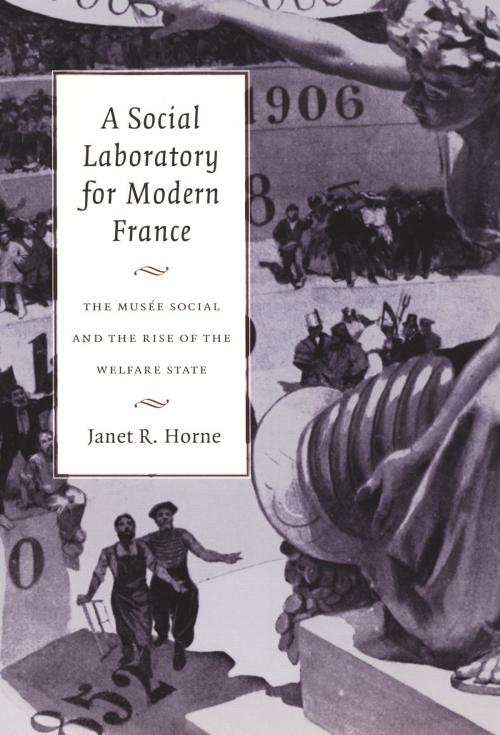Cover of the book A Social Laboratory for Modern France by Janet R. Horne, Duke University Press