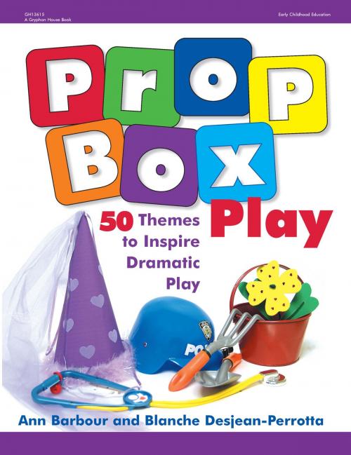 Cover of the book Prop Box Play by Ann Barbour, PhD, Blanche Desjean-Perrotta, Gryphon House Inc.