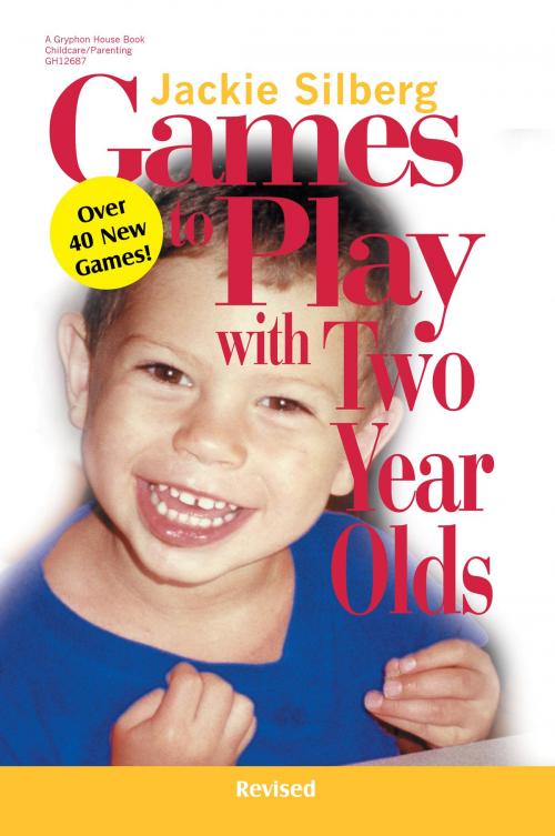 Cover of the book Games to Play with Two Year Olds, Revised by Jackie Silberg, Gryphon House Inc.