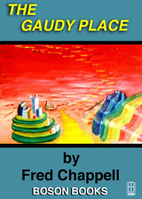 Cover of the book The Gaudy Place by Fred  Chappell, Bitingduck Press