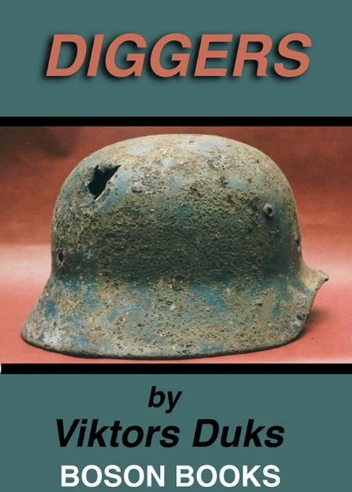 Cover of the book Diggers: Discovering Artifacts from Two World Wars by Viktors  Duks, Bitingduck Press