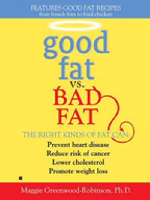 Cover of the book Good Fat vs. Bad Fat by Maggie Greenwood-Robinson, Penguin Publishing Group