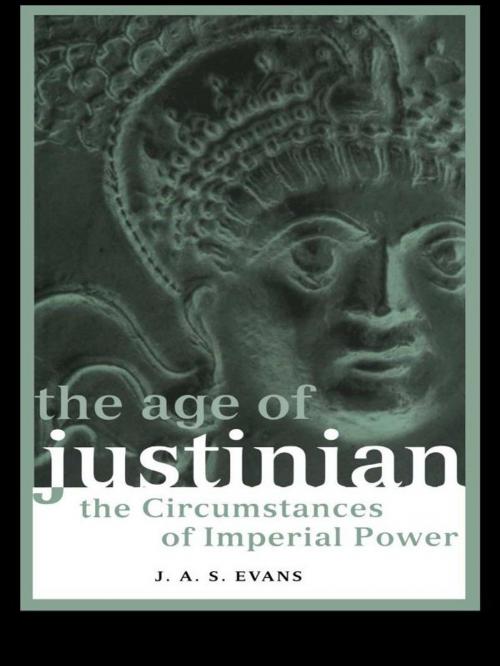 Cover of the book The Age of Justinian by J. A. S. Evans, Taylor and Francis