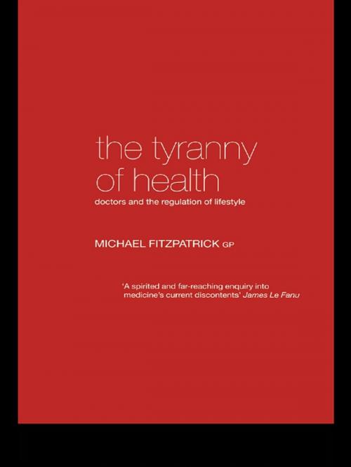 Cover of the book The Tyranny of Health by Michael Fitzpatrick, Taylor and Francis