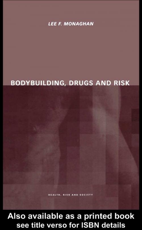 Cover of the book Bodybuilding, Drugs and Risk by Lee Monaghan, Taylor and Francis